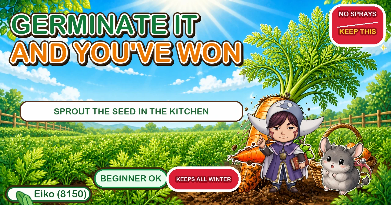 Germinate carrots in the kitchen, not the garden