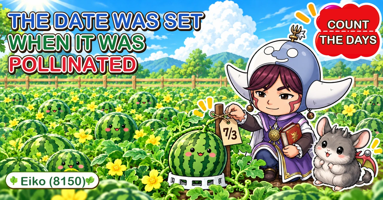 The harvest date was set on the day it was pollinated