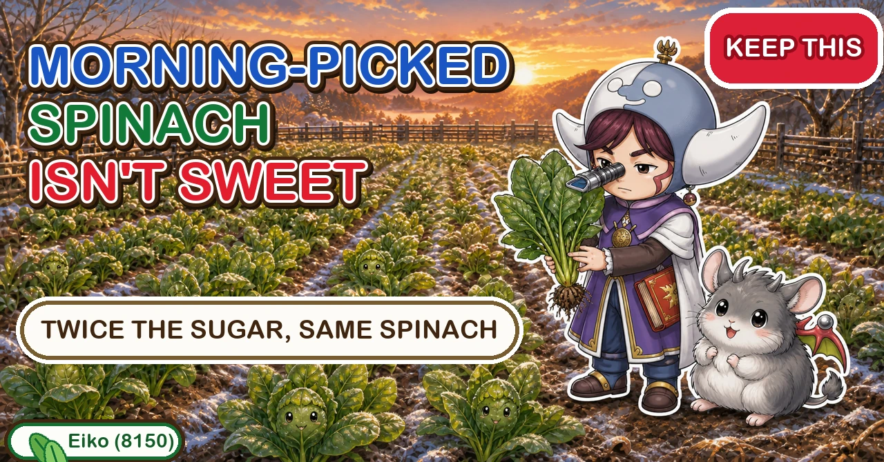Morning-picked spinach isn't sweet
